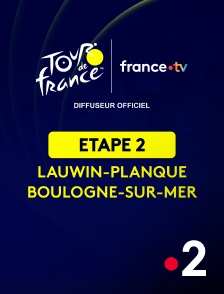 France 2 - Cyclisme - Tour de France 2025 : étape 2 (Lauwin-Planque / Boulogne-sur-Mer)