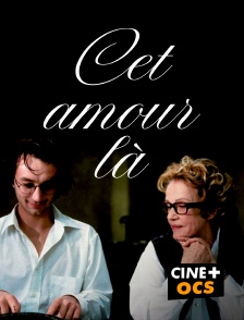 CINÉ Cinéma - Cet amour-là