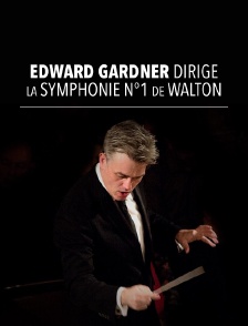 Edward Gardner dirige la symphonie n°1, de Walton