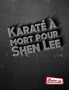 Drive-in Movie Channel - Karaté à mort pour Shen Lee