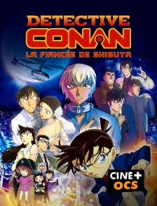 CINÉ Cinéma - Détective Conan : La Fiancée de Shibuya