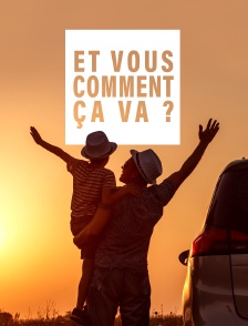 Et vous, comment ça va ?