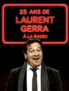 25 ans de Laurent Gerra à la radio
