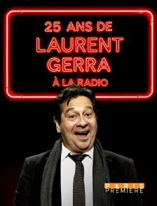 Paris Première - 25 ans de Laurent Gerra à la radio
