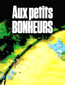 Aux petits bonheurs