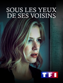 TF1 - Sous les yeux de ses voisins