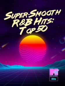 Super-Smooth R&B Hits: Top 50