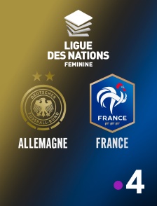 France 4 - Football - Ligue des nations féminine UEFA : Allemagne / France