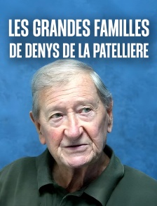 Les grandes familles de Denys de la Patellière