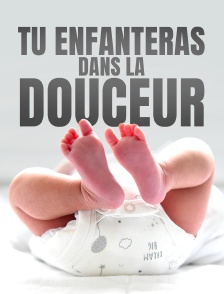 Tu enfanteras dans la douceur