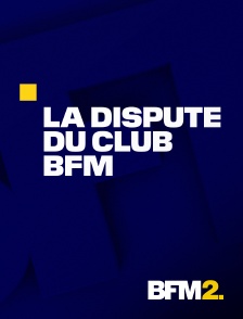 BFM2 - La dispute du Club BFM