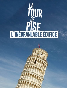 Tour de Pise : l'Inébranlable édifice