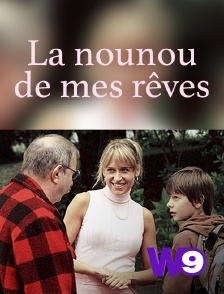 W9 - La nounou de mes rêves