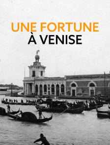 Une fortune à Venise