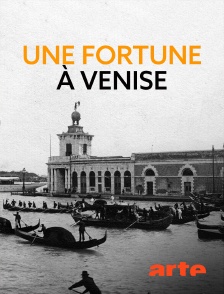 Arte - Une fortune à Venise