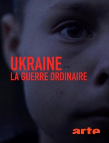 Arte - Ukraine, la guerre ordinaire