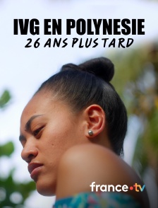 france.tv - IVG en Polynésie, 26 ans plus tard