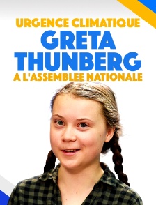 Urgence climatique : Greta Thunberg à l'Assemblée nationale