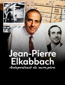 Jean-Pierre Elkabbach, autoportrait de mon père