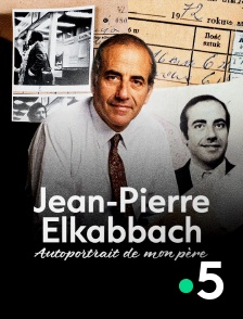 France 5 - Jean-Pierre Elkabbach, autoportrait de mon père