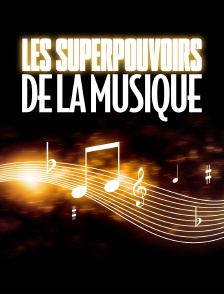 Les superpouvoirs de la musique
