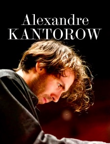 Alexandre Kantorow, pianiste absolument