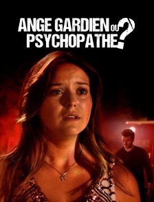 Ange gardien ou psychopathe ?
