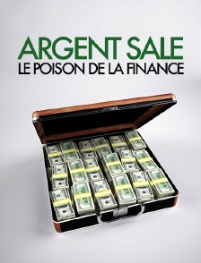 Argent sale, le poison de la finance