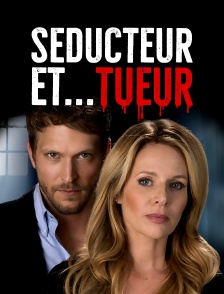 Séducteur et... tueur
