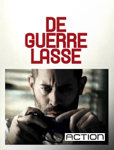 ACTION - De guerre lasse
