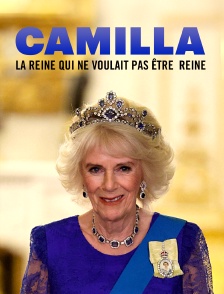 Camilla, la reine qui ne voulait pas être reine