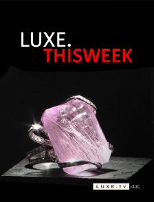 Luxe TV 4K - Luxe.this Week