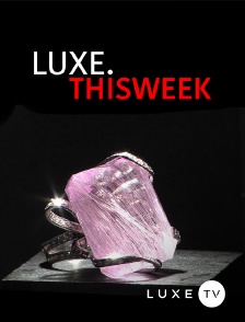 Luxe TV - Luxe.Thisweek