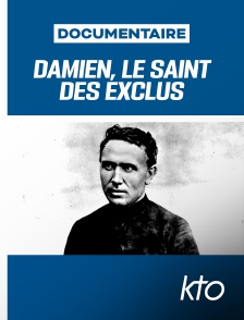 KTO - Damien, le saint des exclus