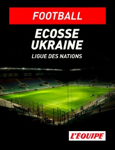 L'Equipe - Football - Ligue des Nations UEFA : Ecosse / Ukraine
