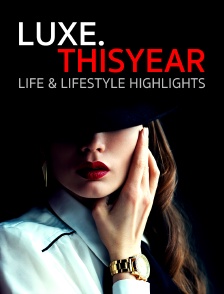 Luxe.thisyear Life & Lifestyle Highlights