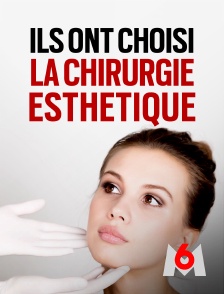 M6 - Ils ont choisi la chirurgie esthétique