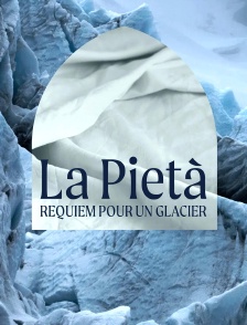 La pietà : Requiem pour un glacier