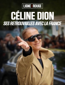 Céline Dion, ses retrouvailles avec la France
