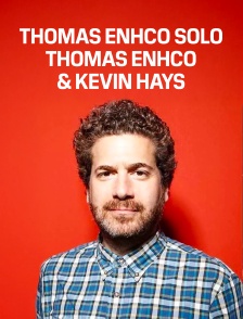 Thomas Enhco solo, Thomas Enhco & Kevin Hays