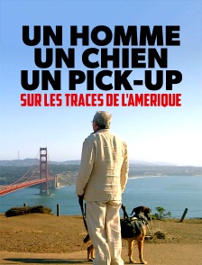 Un homme, un chien, un pick-up - Sur les traces de l'Amérique
