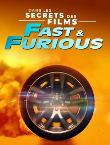 Fast & Furious, dans les secrets des films