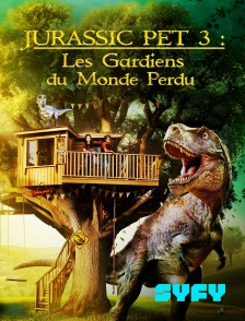 SYFY - Jurassic Pet 3 : Les Gardiens du monde perdu