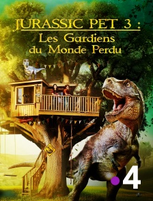 France 4 - Jurassic Pet 3 : Les Gardiens du monde perdu