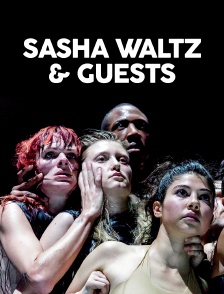 Sasha Waltz & Guests
