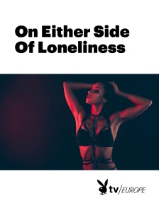 Playboy TV - On Either Side Of Loneliness