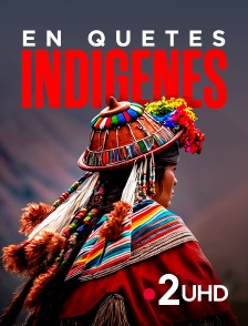 France 2 UHD - En quêtes indigènes