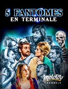 Molotov channels - 5 fantômes en terminale