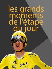 Les grands moments de l'étape du jour, en compagnie d'invités