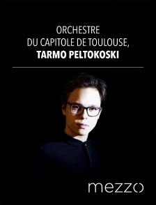Mezzo - Orchestre du Capitole de Toulouse, Tarmo Peltokoski